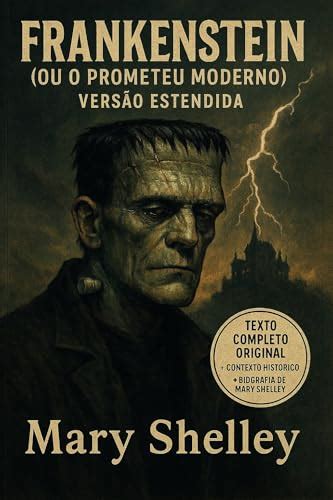 FRANKENSTEIN (Ou O Prometeu moderno) Versão Estendida: Texto Original ...