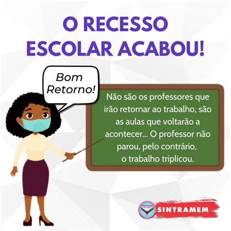 Retorno Do Recesso Escolar - O Recesso Escolar Acabou! - SINTRAMEM
