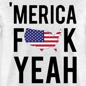 America Fuck Yeah T Shirts Spreadshirt