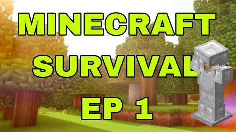 Minecraft Survival Series Episode 1 Youtube