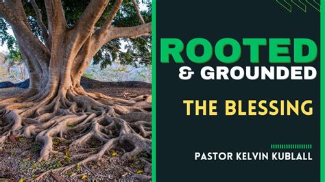 The Blessing Pastor Kelvin Kublall Rooted And Grounded Youth Series