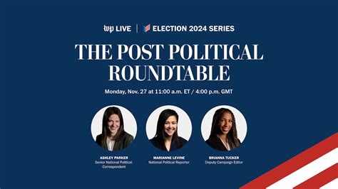 Election 2024: The Post’s Political Roundtable with Ashley Parker ...