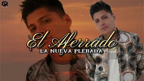 El Aferrado La Nueva Plebada Letra Lyrics Youtube