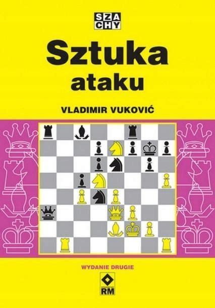 Szachy Sztuka Ataku W Vukovic Vladimir Warszawa R Dmie Cie Olx Pl