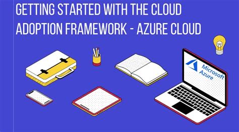 Getting Started With The Cloud Adoption Framework Azure Cloud