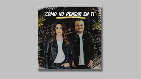 C Mo No Pensar En Ti Feat Eunice Rodr Guez Youtube