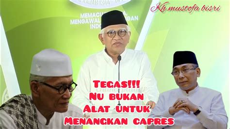 Gus Mus Tegas Nu Bukan Alat Untuk Menangkan Capres Youtube