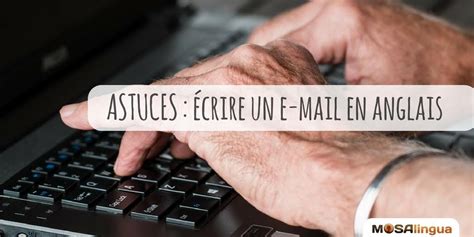 Ecrire Un E Mail En Anglais Conseils Pour écrire Un Mail En Anglais