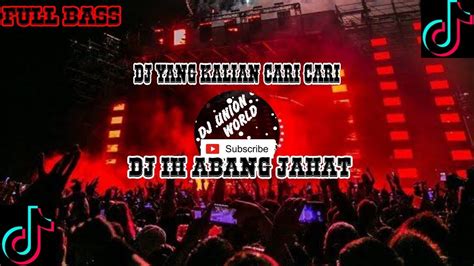 DJ IH ABANG JAHAT TERBARU VIRAL FYP TIKk TOKk FULL BASS REMIX YouTube