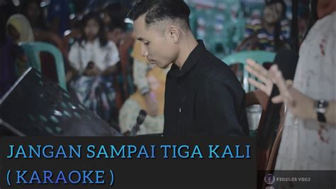 Jangan Sampai Tiga Kali Karaoke FULL LIRIK Nada Pria YouTube