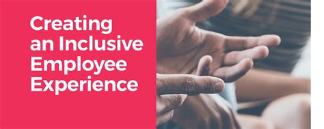 Creating An Inclusive Employee Experience Brand Experiences