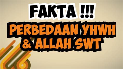 FAKTA PERBEDAAN YHWH ALLAH SWT YouTube