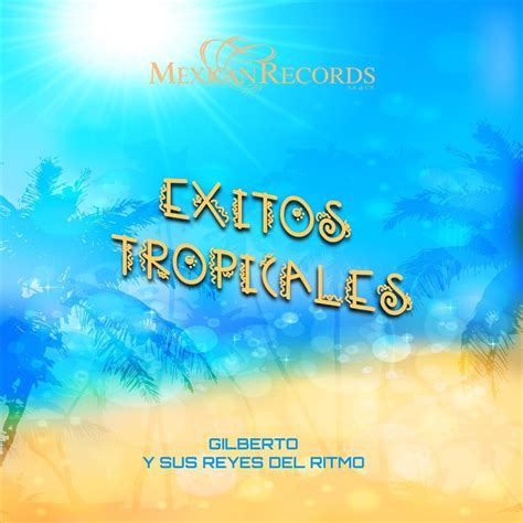 Éxitos Tropicales Album by Gilberto y Sus Reyes del Ritmo Apple Music