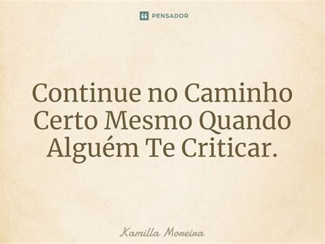 ⁠continue No Caminho Certo Mesmo Kamilla Moreira Pensador