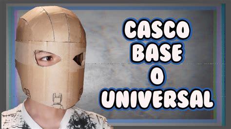 Como Hacer Un Casco Universal Como Hacer Un Casco Base Agustin