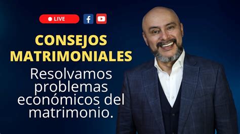 Live Resolvamos Problemas Econ Micos Del Matrimonio Youtube