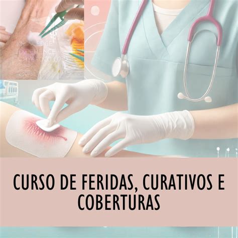Curso Sobre Feridas E Curativos - CURSO DE FERIDAS, CURATIVOS E COBERTURAS. - Débora Brito Trindade