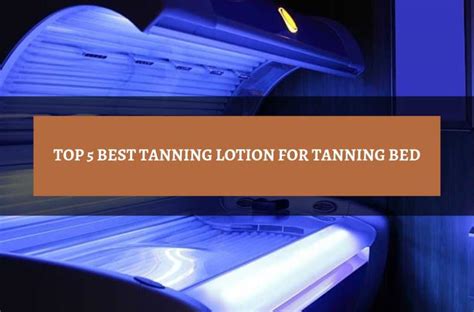 Get The Perfect Tan: The Top 5 Best Tanning Lotions For Tanning Bed ...