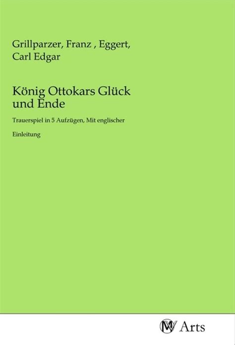 K Nig Ottokars Gl Ck Und Ende Von Buch