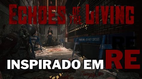 Echoes Of The Living Suvivor Horror Muito Inspirado Em Resident Evil