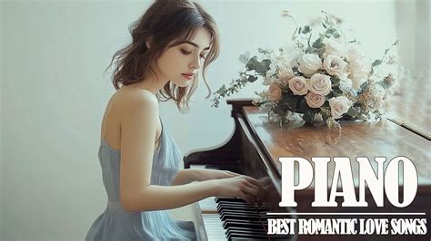 Top 200 Beautiful Romantic Piano Love Songs Melodies 🎹 Great Relaxing