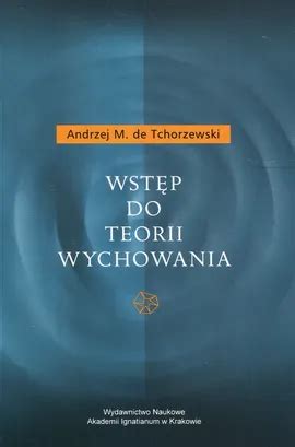 Wstęp do teorii wychowania de Tchorzewski Andrzej M Książka