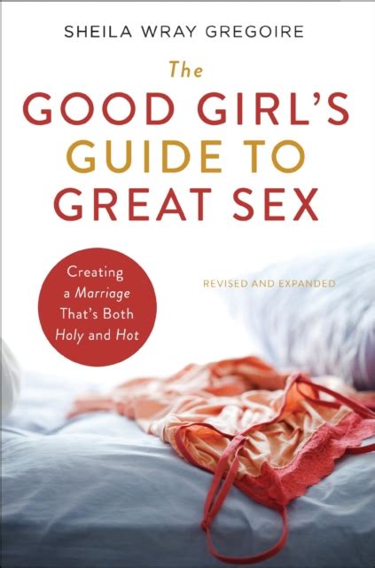 The Good Girl S Guide To Great Sex By Sheila Wray Gregoire Shakespeare Company