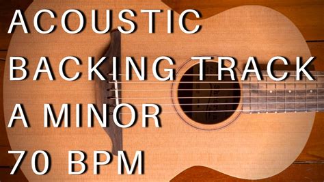 Acoustic Guitar Backing Track A Minor 70 Bpm YouTube