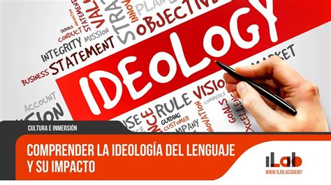 Comprender La Ideolog A Del Lenguaje Y Su Impacto Ilab Academia