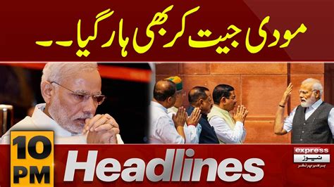 Bad News For Narendra Modi News Headlines 10 Pm Latest News Pakistan News Express News