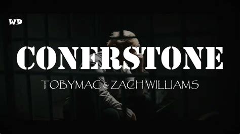 Cornerstone Tobymac Feat Zach Williams Lyrics Youtube