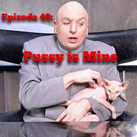 Stream Episode Pussy Is Mine By It Is What It Is Podcast Listen