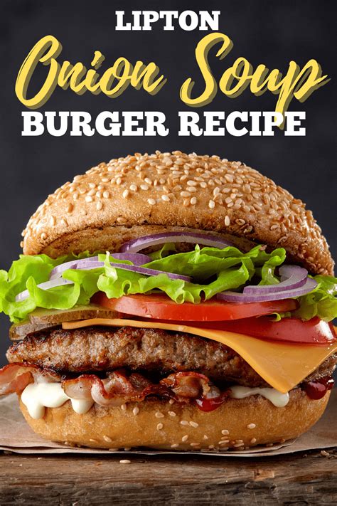 Lipton Onion Soup Burger Recipe Insanely Good