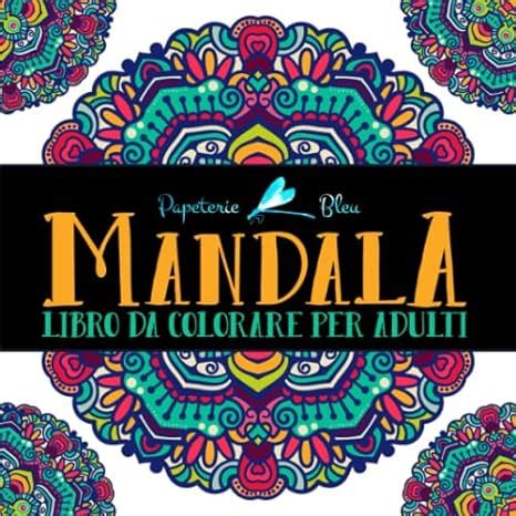 Mandala Libro Da Colorare Per Adulti Papeterie Bleu Amazon It Libri