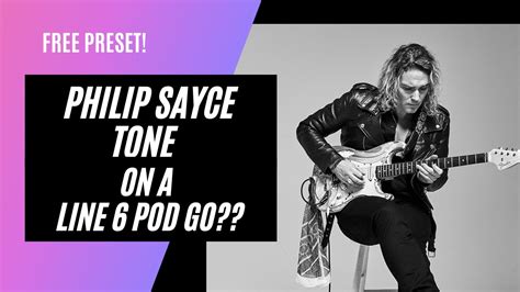 Philip Sayce Tones On A Line 6 Pod GO FREE PRESET YouTube