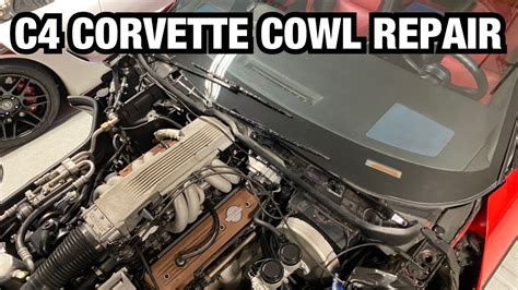 C4 Corvette Cowl Repair Youtube