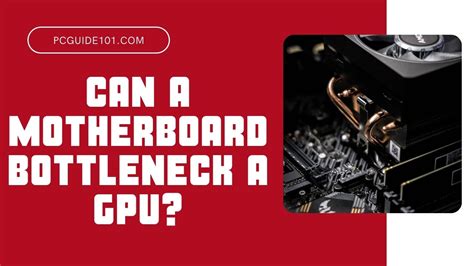 Can A Motherboard Bottleneck A Gpu Pc Guide 101