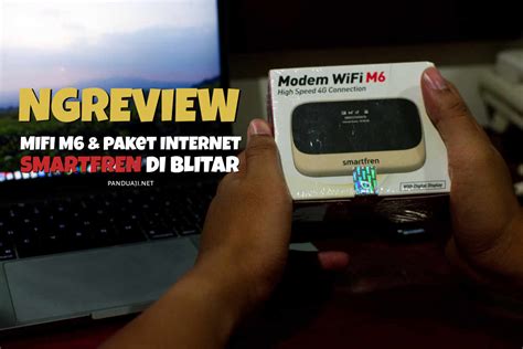 Review Sebulan Menggunakan Smartfren Mifi M6 Dan Paket Internet 4G Di