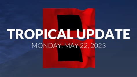 Tropical Update May 22 2023 Wkrg News 5