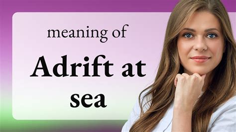 Understanding The Phrase Adrift At Sea In English Youtube