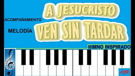 A Jesucristo Ven Sin Tardar Piano Himno Inspirado Oh Cu N Grata