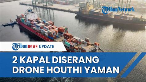 Houthi Yaman Serang Kapal Sekaligus Di Laut Merah Kapal Berbendera