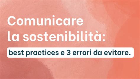 Comunicare La Sostenibilità Best Practices E 3 Errori Da Evitare