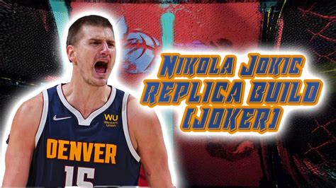 Nba 2k23 Nikola Jokic Replica Build Joker Youtube