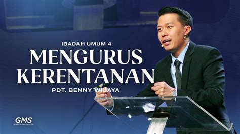 IBADAH UMUM 4 MENGURUS KERENTANAN PDT BENNY WIJAYA GMS JAKARTA