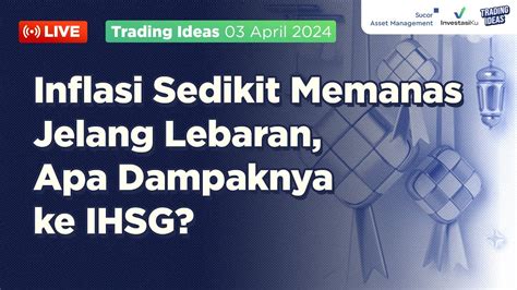 Inflasi Sedikit Memanas Jelang Lebaran Apa Dampaknya Ke Ihsg