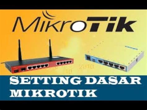 Konfigurasi Dasar Mikrotik Youtube