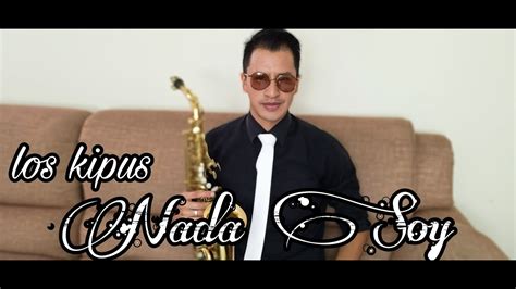 Nada Soy Los Kipus Cover FelipeSax YouTube