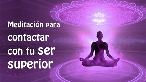 Meditación para contactar con tu ser superior YouTube