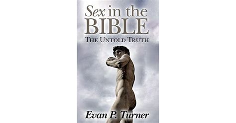 Sex In The Bible The Untold Truth By Evan P Turner